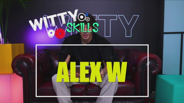 Witty Skills – Alex W - Witty TV