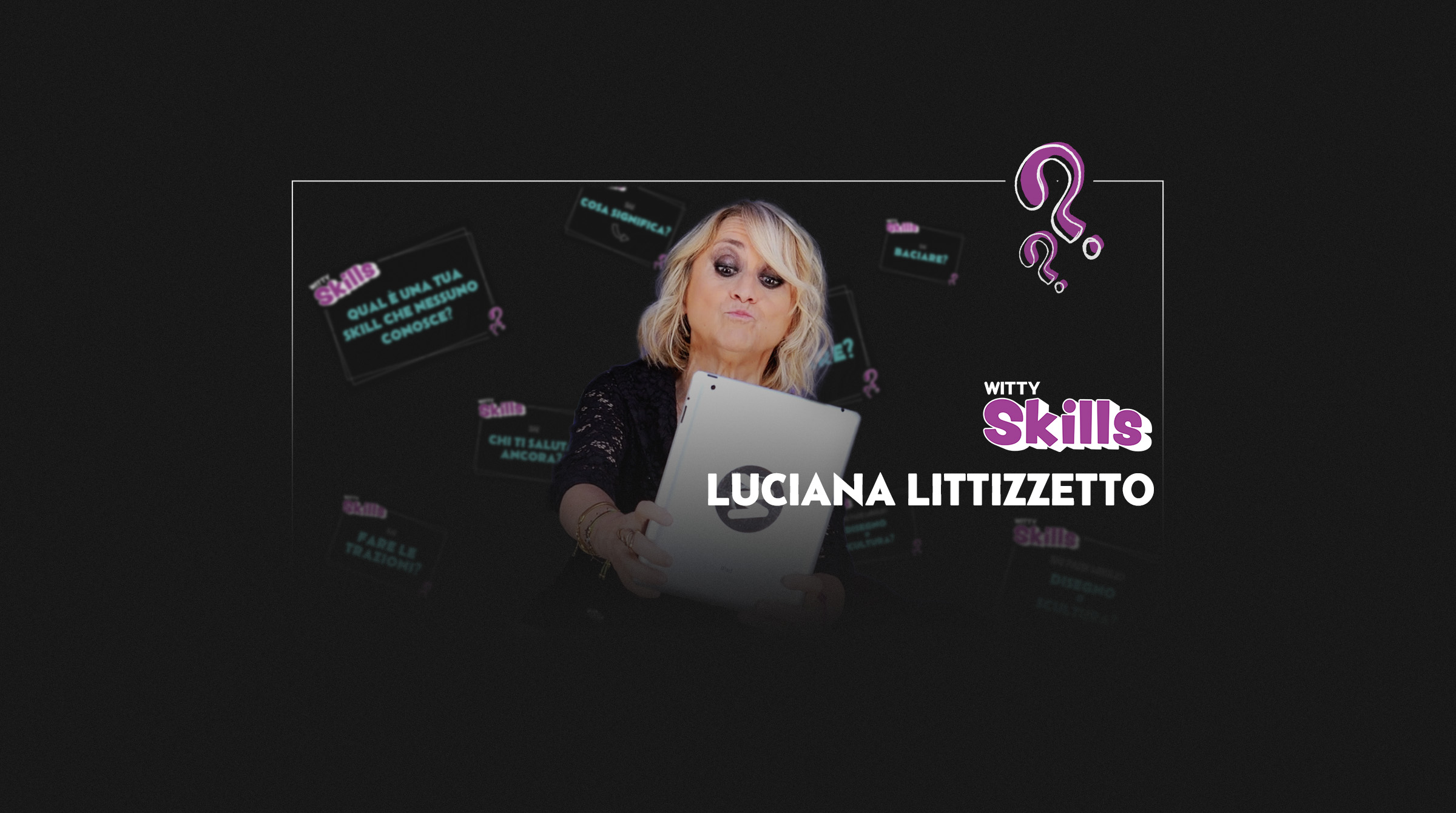 WITTY23_Slider Skills LUCIANA LITTIZZETTO
